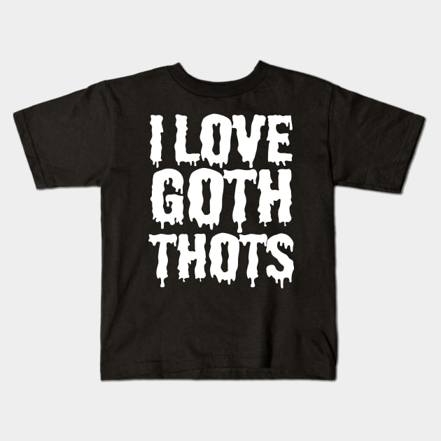 i love goth thots Kids T-Shirt by pht